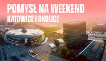 Co robić w weekend w promieniu 50 km od Katowic? Lokalne przeżycia bez wyjazdu